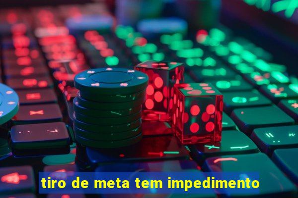 tiro de meta tem impedimento